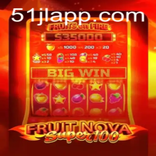 Discover the Exciting World of FruitNovaSuper100 on 51JL APP